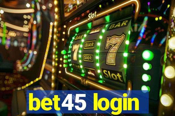 bet45 login